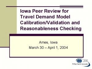 Iowa Peer Review for Travel Demand Model CalibrationValidation