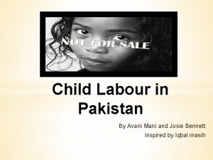 Child Labour in Pakistan By Avani Mani and