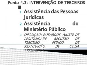 Ponto 4 3 INTERVENO DE TERCEIROS III Assistncia