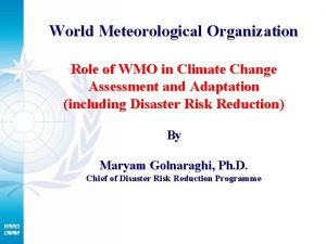 World Meteorological Organization Role of WMO in Climate