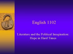 English 1102 Literature and the Political Imagination Hope