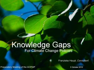 Knowledge Gaps For Climate Change Policies Franziska Haupt