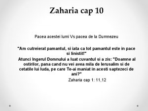 Zaharia cap 10 Pacea acestei lumi Vs pacea