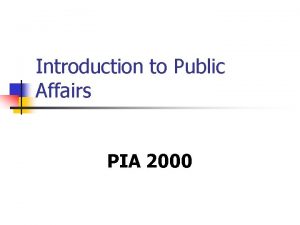 Introduction to Public Affairs PIA 2000 A Course