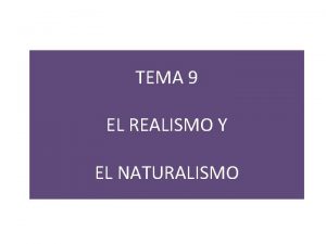 TEMA 9 EL REALISMO Y EL NATURALISMO 1