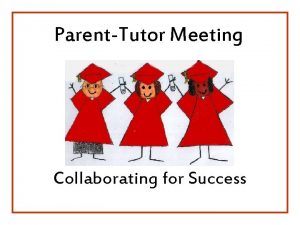 ParentTutor Meeting Collaborating for Success Important Steps to