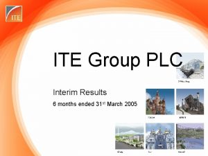 ITE Group PLC Interim Results 6 months ended