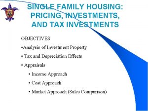 SINGLE FAMILY HOUSING PRICING INVESTMENTS AND TAX INVESTMENTS