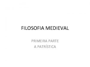 FILOSOFIA MEDIEVAL PRIMEIRA PARTE A PATRSTICA CONTEXTO PERODO