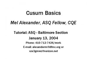 Cusum Basics Mel Alexander ASQ Fellow CQE Tutorial
