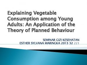 Explaining Vegetable Consumption among Young Adults An Application