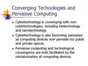 Converging Technologies and Pervasive Computing n n n