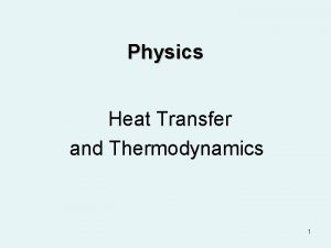 Physics Heat Transfer and Thermodynamics 1 Heat and
