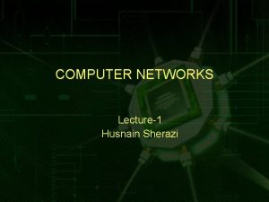 COMPUTER NETWORKS Lecture1 Husnain Sherazi Course Answers the