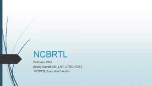 NCBRTL February 2018 Becky Garrett MS LRT CTRS