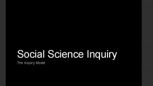 Social Science Inquiry The Inquiry Model Social Science