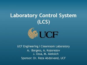 Laboratory Control System LCS UCF Engineering I Cleanroom