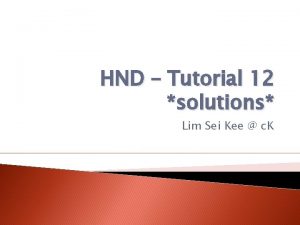 HND Tutorial 12 solutions Lim Sei Kee c