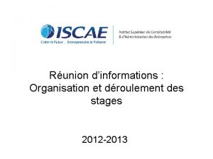 Runion dinformations Organisation et droulement des stages 2012