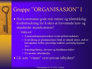 Gruppe ORGANISASJON I Har kommunen gode nok rutiner