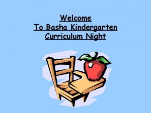 Welcome To Basha Kindergarten Curriculum Night Teachers Mrs