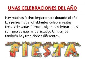 UNAS CELEBRACIONES DEL AO Hay muchas fechas importantes