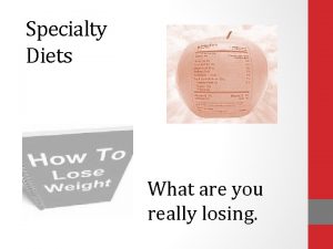 Specialty Diets What are you really losing Diets