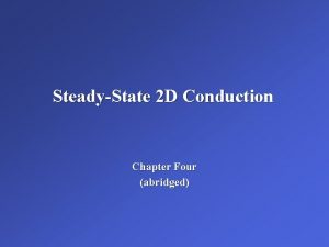 SteadyState 2 D Conduction Chapter Four abridged 2