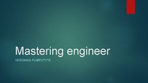 Mastering engineer VERONIKA PUMPUTYTE How the Mastering Engineer