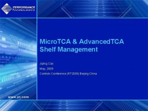 Micro TCA Advanced TCA Shelf Management Jiping Cao