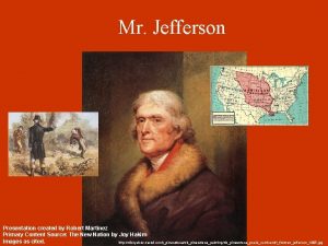 Mr Jefferson Presentation created by Robert Martinez Primary