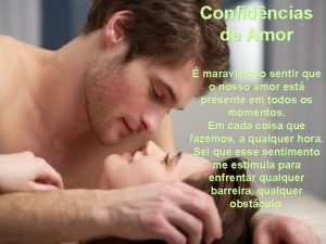 Confidncias de Amor maravilhoso sentir que o nosso