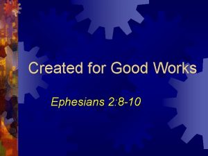 Created for Good Works Ephesians 2 8 10