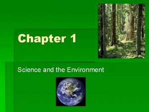 Chapter 1 Science and the Environment Understanding Our