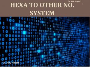 Dr Ajay Nagne HEXA TO OTHER NO SYSTEM