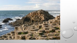 THE GIANTS CAUSEWAY IN NORTHERN IRELAND CONSISTS OF