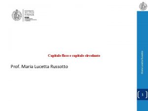 Prof Maria Lucetta Russotto Capitale fisso e capitale