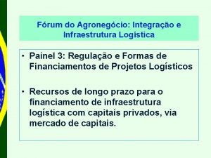 Frum do Agronegcio Integrao e Infraestrutura Logstica Painel