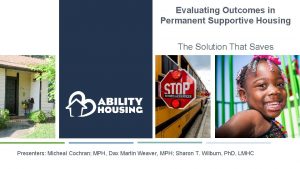 Evaluating Outcomes in Permanent Supportive Housing The Solution