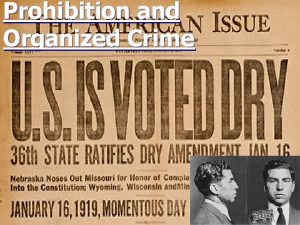 Prohibition and Organized Crime Prohibition n Progressives had