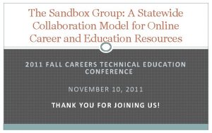 The Sandbox Group A Statewide Collaboration Model for