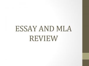 ESSAY AND MLA REVIEW ESSAY GUIDLINES Minimum of