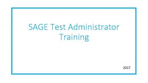 SAGE Test Administrator Training 2017 Expected Testing Times