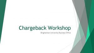 Chargeback Workshop Binghamton University Business Office Chargeback When