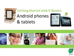 Getting Started with EBooks Android phones tablets How