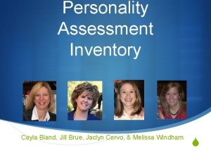 Personality Assessment Inventory Cayla Bland Jill Brue Jaclyn