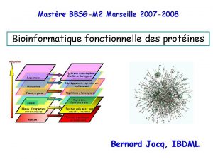 Mastre BBSGM 2 Marseille 2007 2008 Bioinformatique fonctionnelle
