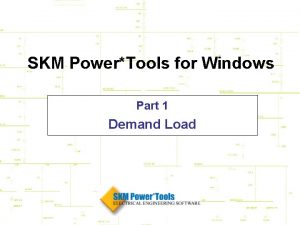 SKM PowerTools for Windows Part 1 Demand Load