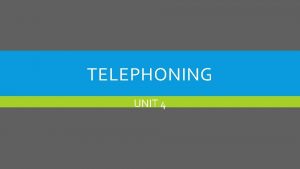 TELEPHONING UNIT 4 TELEPHONING formal formalan informal neformalan