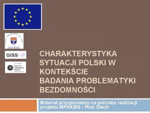 CHARAKTERYSTYKA SYTUACJI POLSKI W KONTEKCIE BADANIA PROBLEMATYKI BEZDOMNOCI